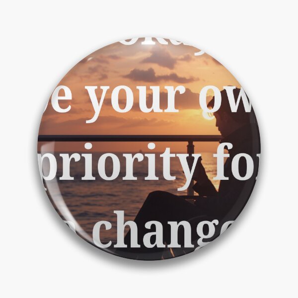 Item preview, It's Okay To Be Your Own Priority Motivational Quote designed and sold by andreavlad.