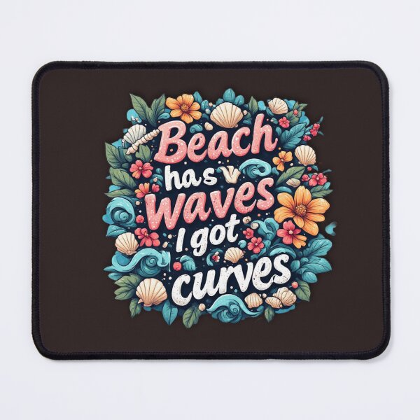 Item preview, Beach has waves and I got curves designed and sold by Jsw-speedartja.