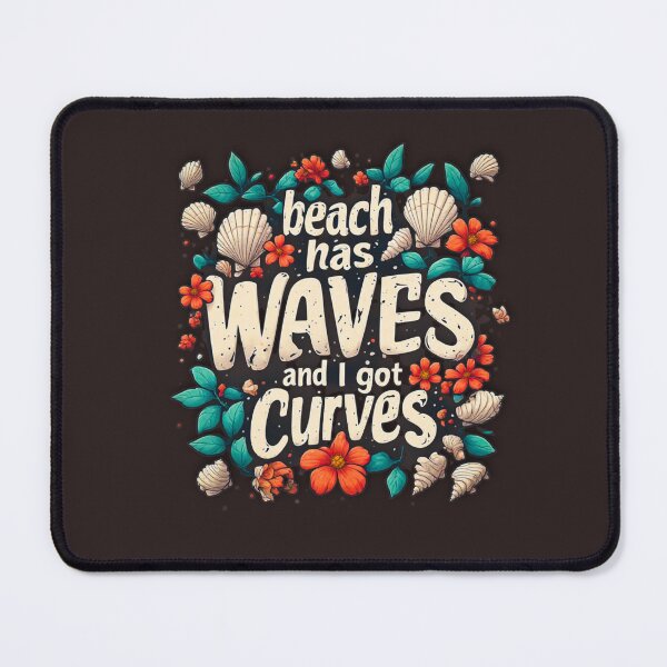 Item preview, Beach has waves and I got curves designed and sold by Jsw-speedartja.