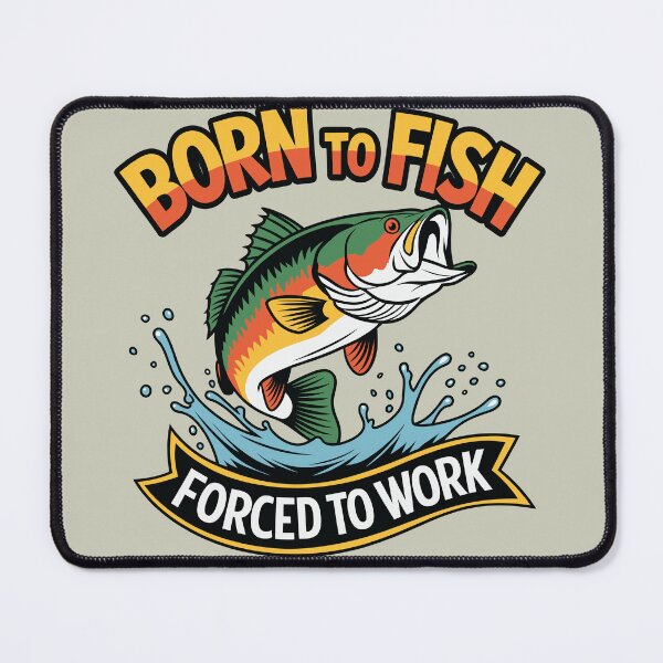 Item preview, Born To Fish Forced To Work, Gifts for Fishing Lovers designed and sold by MalwasBasket.