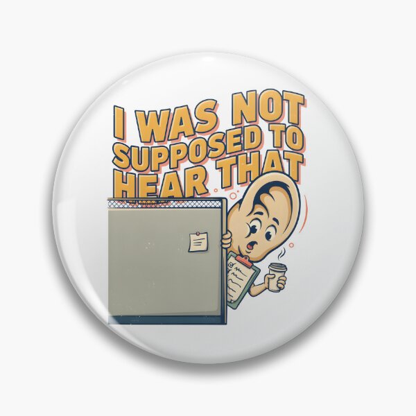 Item preview, I Was Not Supposed To Hear That Funny Office Humor designed and sold by Fitswear.