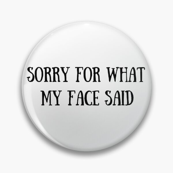 Item preview, Sorry For What My Face Said - Gift for Her - Funny Sarcastic Quote designed and sold by Alexaltay.