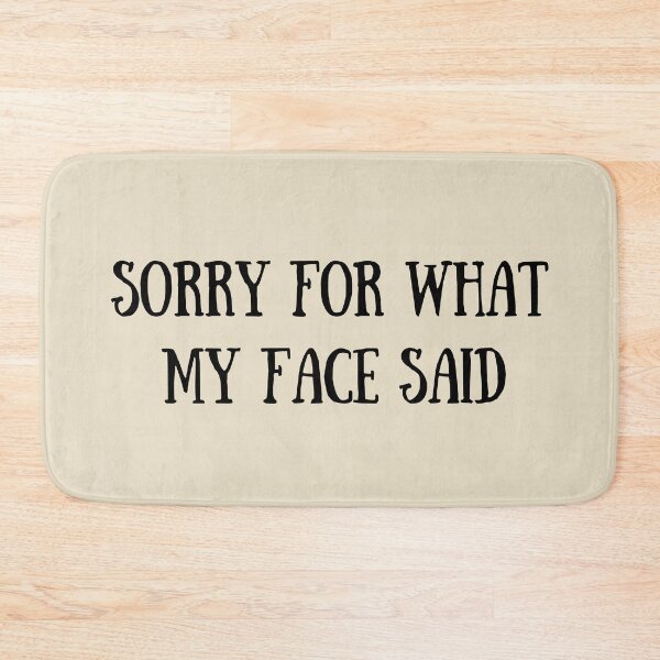 Item preview, Sorry For What My Face Said - Gift for Her - Funny Sarcastic Quote designed and sold by Alexaltay.