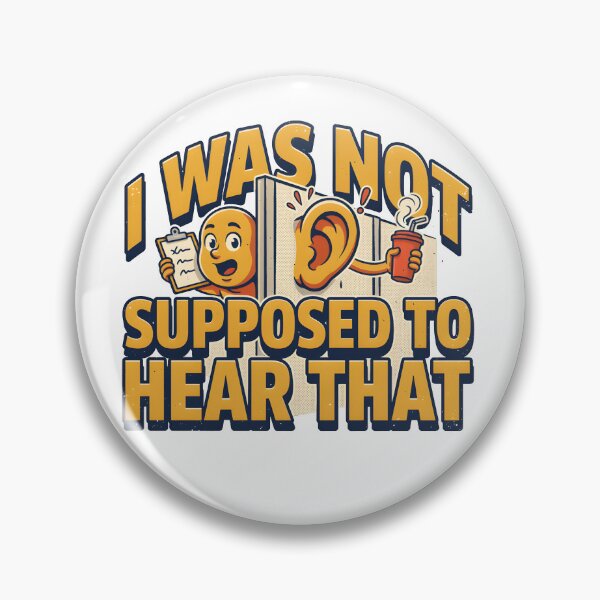 Item preview, I Was Not Supposed To Hear That Funny Workplace Gossip designed and sold by Fitswear.