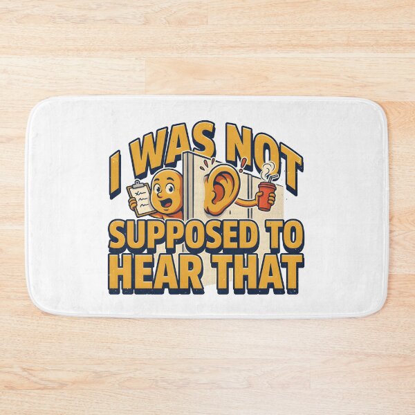 Item preview, I Was Not Supposed To Hear That Funny Workplace Gossip designed and sold by Fitswear.