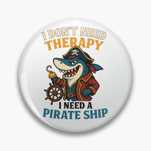 Item preview, I Don't Need Therapy I Need A Pirate Ship Funny Shark Pirate designed and sold by raw_lines.