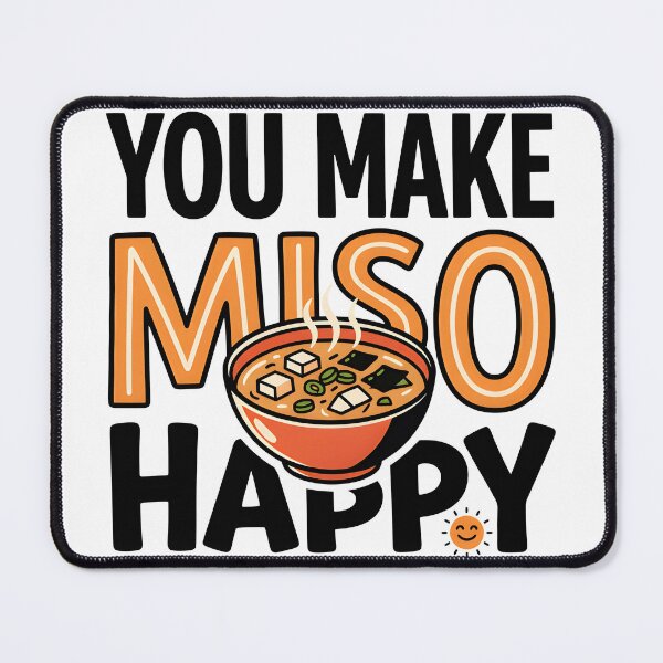 Item preview, You Make Miso Happy Funny Japanese Food Art designed and sold by maplesoulkiller.