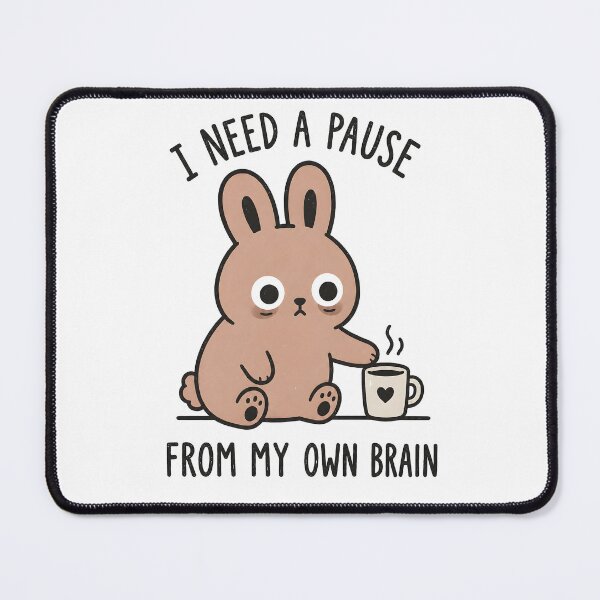Item preview, I Need A Pause Bunny designed and sold by ChocoMellowCo.
