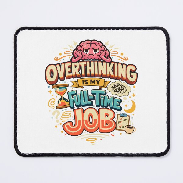 Item preview, Overthinking is my Full-Time Job designed and sold by cgrafix.