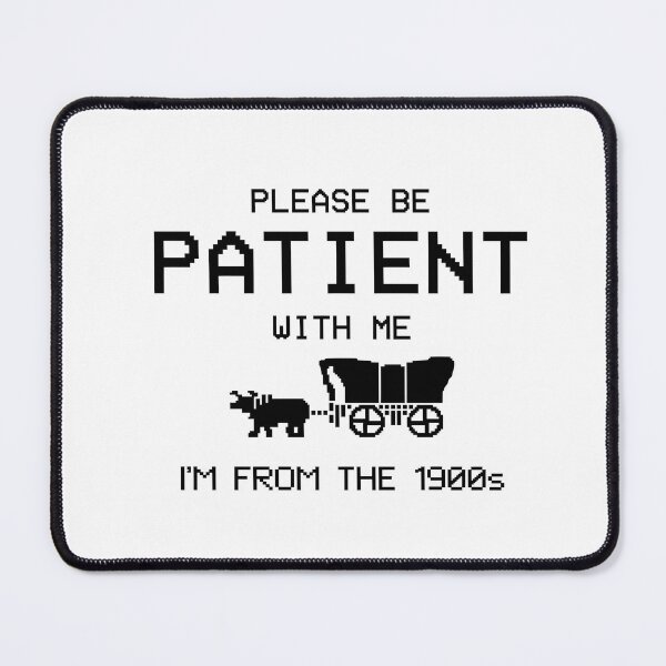 Item preview, Please Be Patient With Me I'm From The 1900s designed and sold by RiverFF.