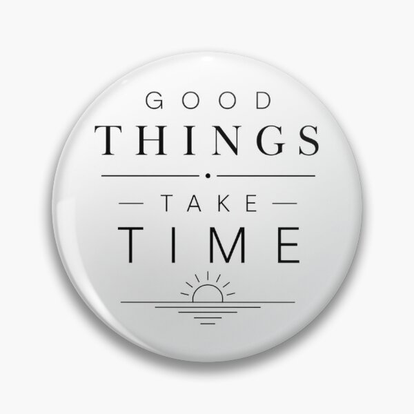 Item preview, Good things take time designed and sold by Side Quest Co..