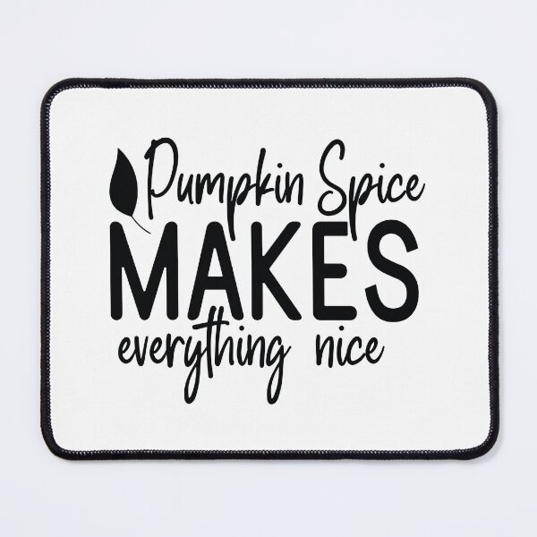 Item preview, Pumpkin Spice Makes Everything Nice - Cute Autumn Fall Leaves Orange Coffee Cozy Warm Aesthetic Gift designed and sold by FuzionRaptor.
