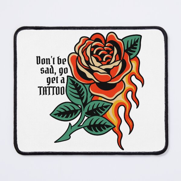 Item preview, Don't Be Sad, Go Get a Tattoo designed and sold by bcdesignstudio.