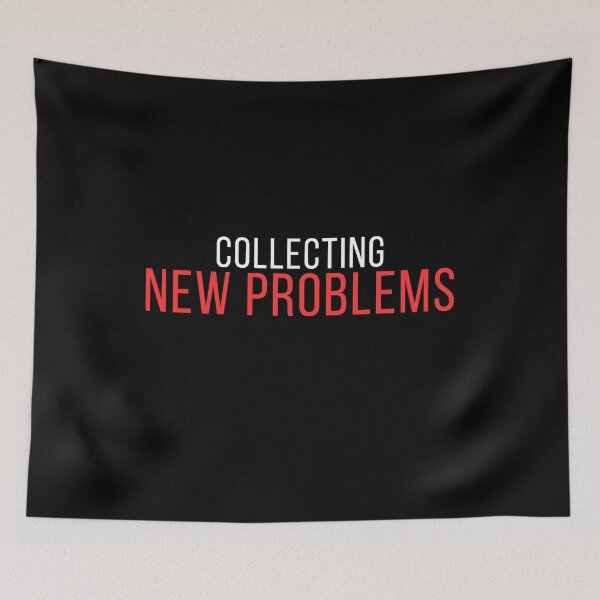 Item preview, Collecting New Problems – Funny Minimalist Introvert Humor Design designed and sold by No Excuses Supply.