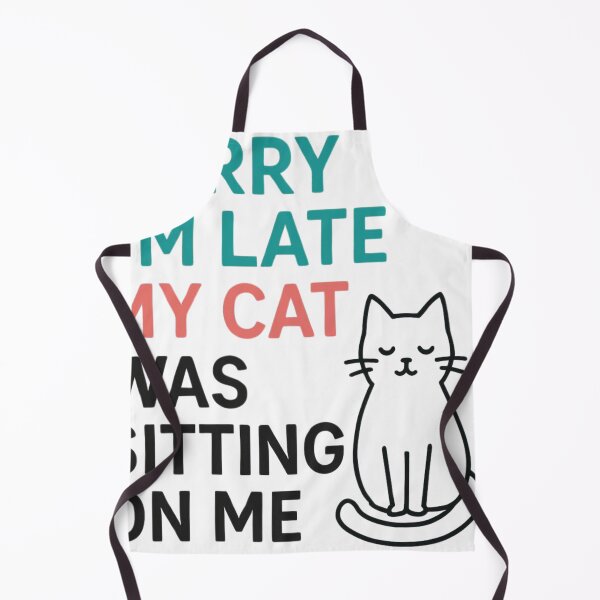 Item preview, Sorry Im Late My Cat Was Sitting On Me Funny Gift designed and sold by ZadTicaret.