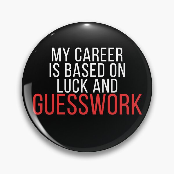 Item preview, My Career Is Based on Luck and Guesswork – Funny Office Humor Quote designed and sold by No Excuses Supply.