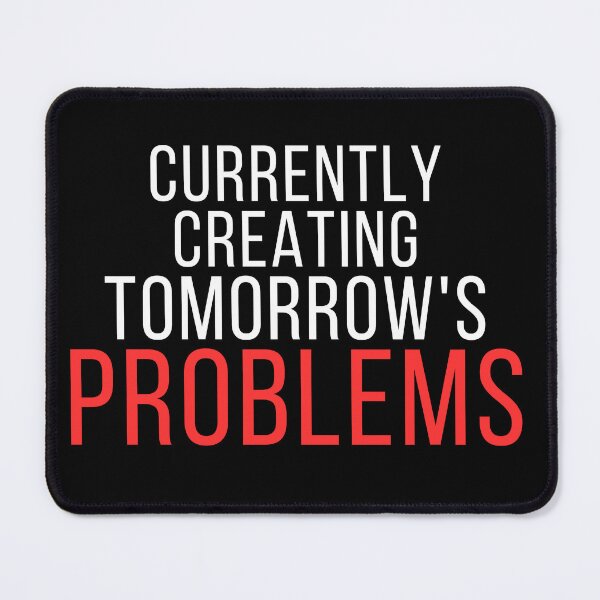 Item preview, Currently Creating Tomorrow's Problems – Funny Overthinking Quote designed and sold by No Excuses Supply.