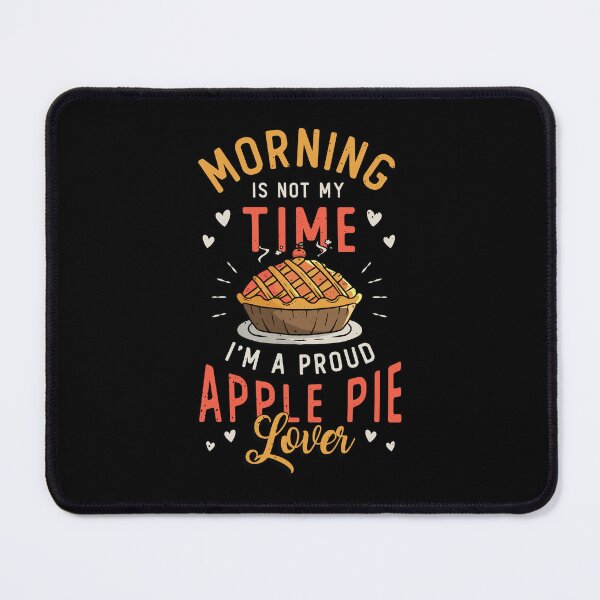 Item preview, Apple Pie Lover Morning Is Not My Time Baking designed and sold by tshirtconcepts.