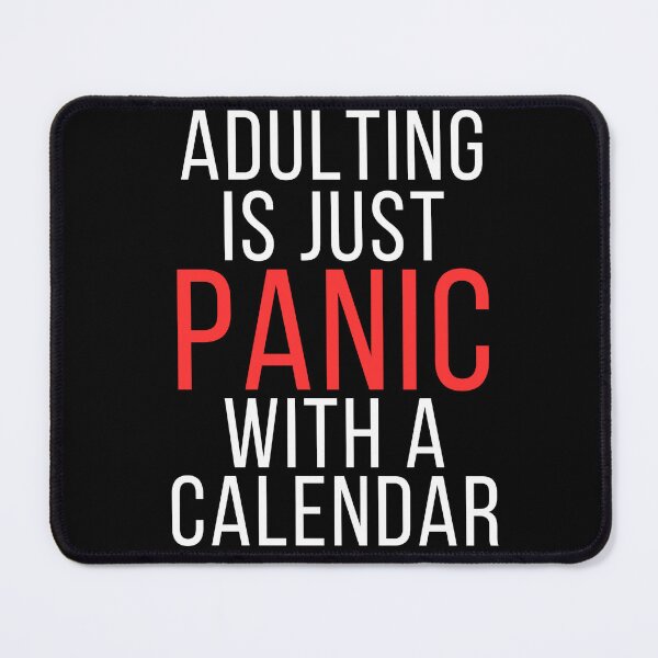 Item preview, Adulting Is Just Panic With a Calendar – Funny Adult Life Quote designed and sold by No Excuses Supply.