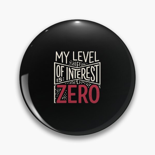 Item preview, My Level of Interest Is: Zero designed and sold by artlife4.