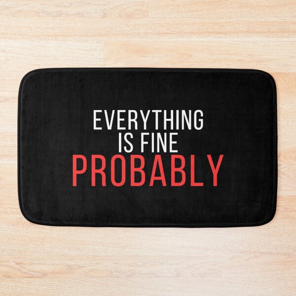 Item preview, Everything Is Fine Probably – Funny Anxiety & Overthinking Quote designed and sold by No Excuses Supply.