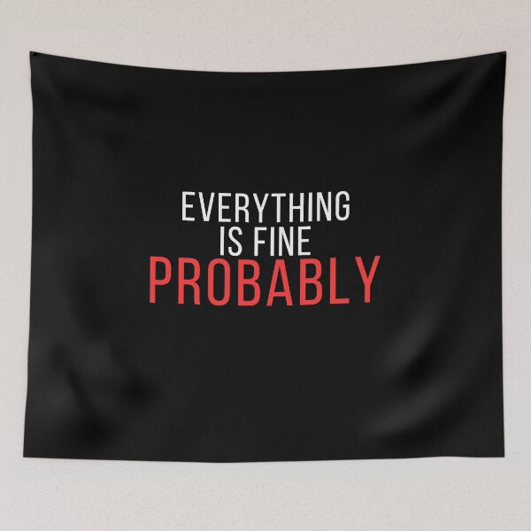 Item preview, Everything Is Fine Probably – Funny Anxiety & Overthinking Quote designed and sold by No Excuses Supply.