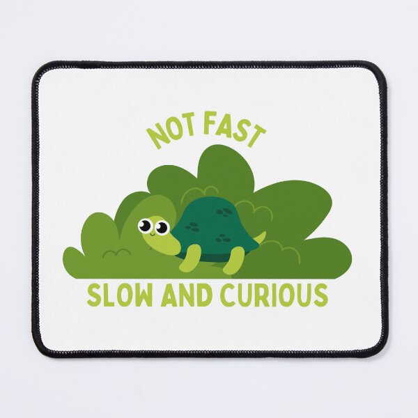 Item preview, Not Fast ,Slow And Curious. designed and sold by Designfs.