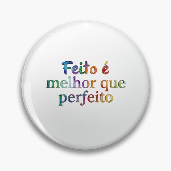 Item preview, Feito é melhor que perfeito - Done is better than perfect.  designed and sold by Biaa777.
