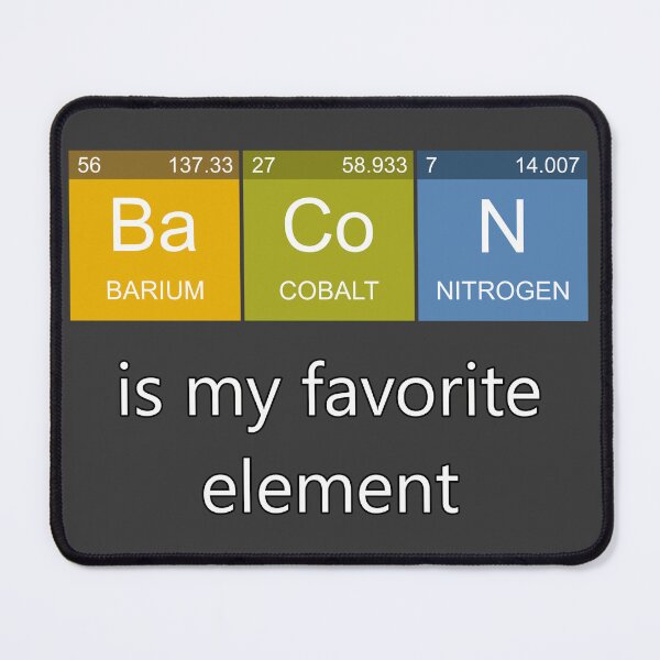 Item preview, Bacon is my favorite element designed and sold by p-Phictures4.