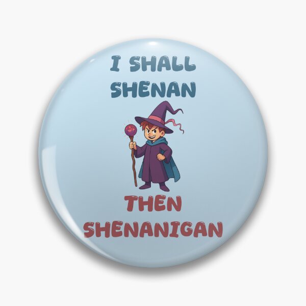 Item preview, I Shall Shenan Then Shenanigan Funny Gift For Mischief Makers And Pranksters designed and sold by WearFine.