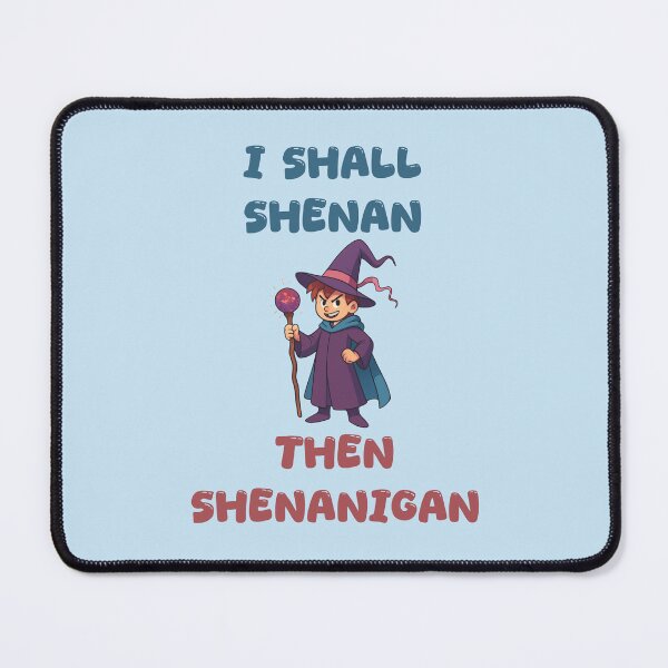 Item preview, I Shall Shenan Then Shenanigan Funny Gift For Mischief Makers And Pranksters designed and sold by WearFine.