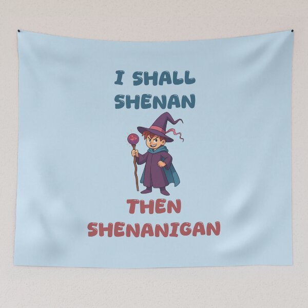 Item preview, I Shall Shenan Then Shenanigan Funny Gift For Mischief Makers And Pranksters designed and sold by WearFine.