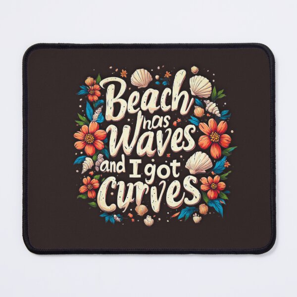 Item preview, Beach has waves and I got curves designed and sold by Jsw-speedartja.