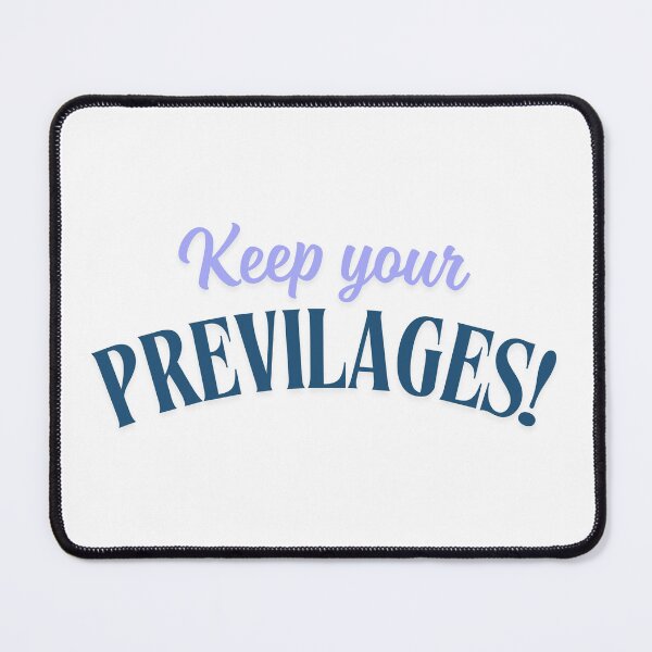 Item preview, Keep your previlages! designed and sold by ArtistTejal.