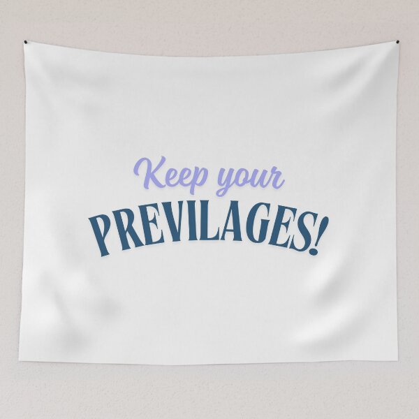 Item preview, Keep your previlages! designed and sold by ArtistTejal.