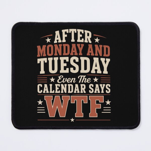 Item preview, After Monday And Tuesday Even The Calendar Says WTF Funny designed and sold by VGAfanatic.