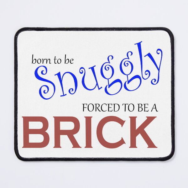 Item preview, Born to be Suggly Forced to be a Brick designed and sold by PridAchievement.