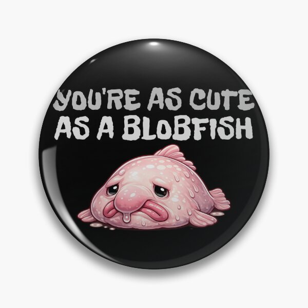 Item preview, You're as Cute as a Blobfish designed and sold by Giddy Bear Gifts.
