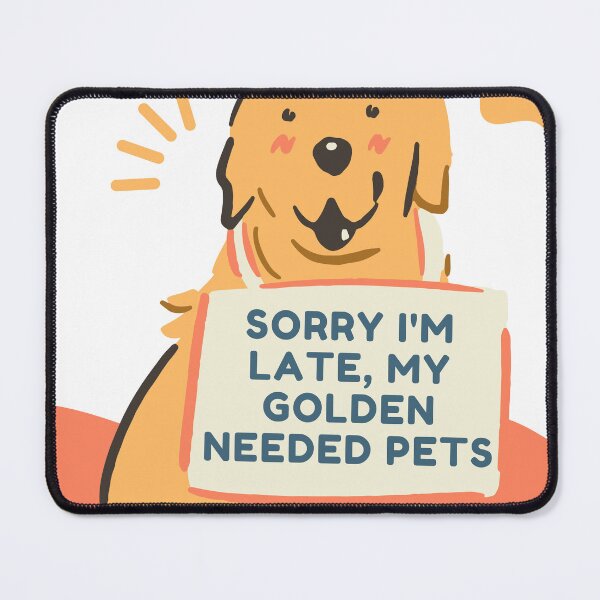 Item preview, Sorry I'm Late, My Golden Needed Pets designed and sold by jpubdesigns.