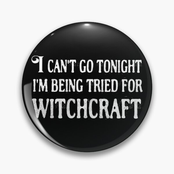Item preview, Can't Go Tonight Tried Witchcraft T-Shirts Tees Pins Magnets Mugs Stickers Funny Humorous Gifts Medieval Humor Hilarious Middle Ages Shirts designed and sold by allfreelance.