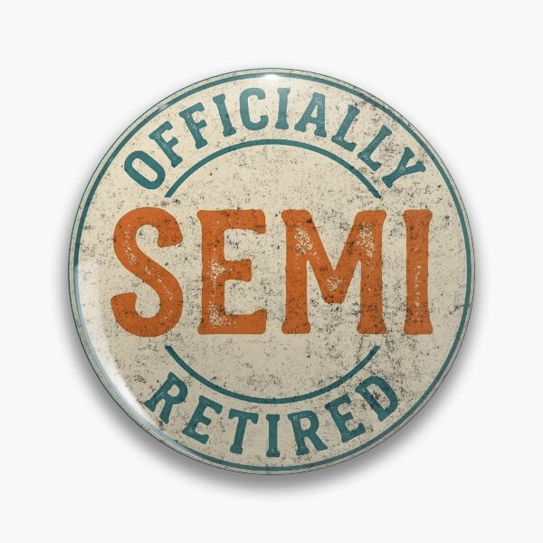 Item preview, Officially Semi Retired Funny Retirement Badge designed and sold by d247.