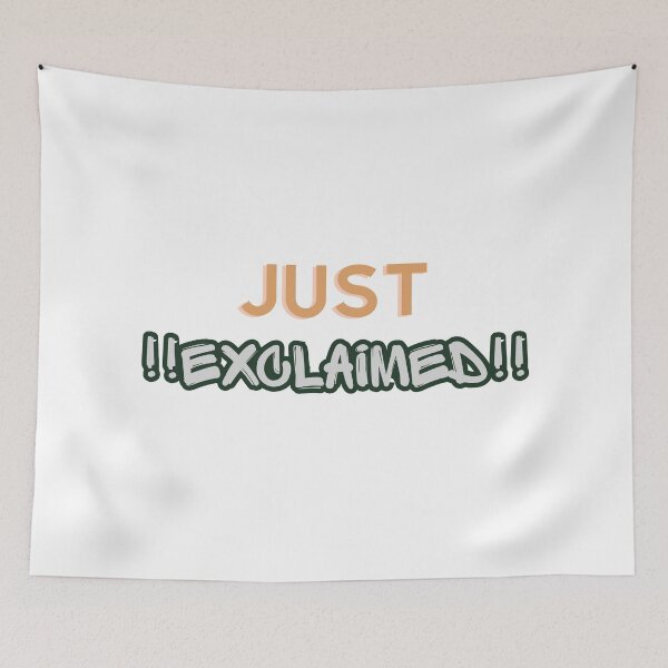 Item preview, Just !!EXCLAIMED!! designed and sold by ArtistTejal.