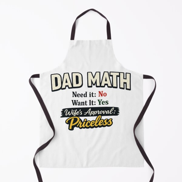 Item preview, DAD MATH, NEED IT: NO, WANT IT: YES, WIFE'S APPROVAL: PRICELESS - Funny Dad Shirt designed and sold by shirthappens8.