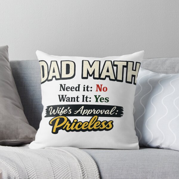 Item preview, DAD MATH, NEED IT: NO, WANT IT: YES, WIFE'S APPROVAL: PRICELESS - Funny Dad Shirt designed and sold by shirthappens8.