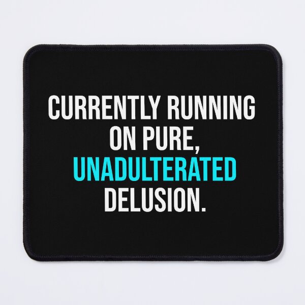 Item preview, Running On Pure Unadulterated Delusion Funny designed and sold by Becheer.