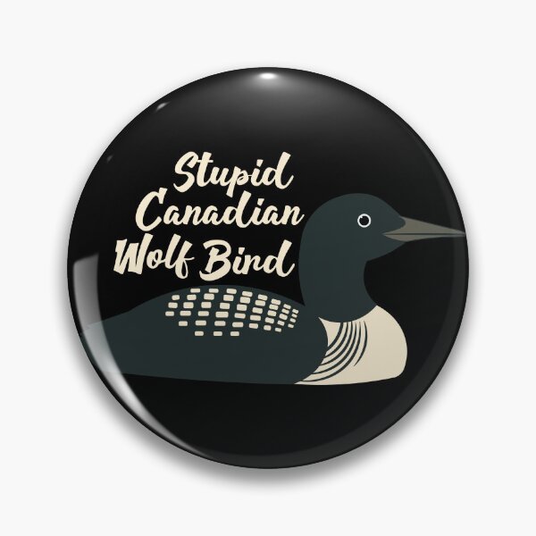 Item preview, Stupid Canadian Wolf Bird Funny Loon Design designed and sold by Hallowed Artistry.