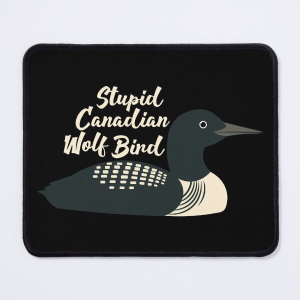 Item preview, Stupid Canadian Wolf Bird Funny Loon Design designed and sold by Hallowed Artistry.