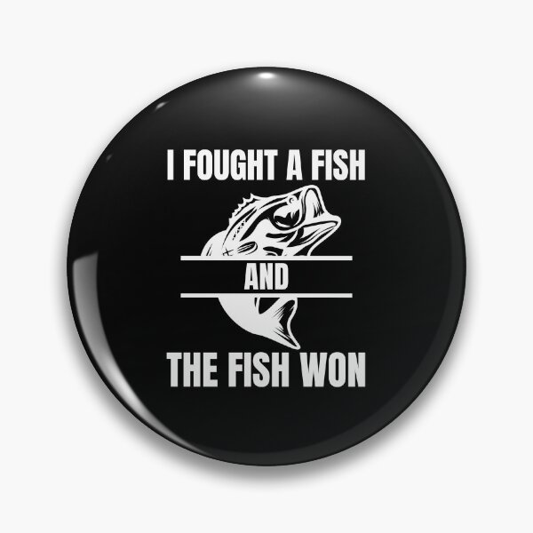 Item preview, I Fought A Fish And The Fish Won Funny Fishing Men Gift Angler Humor designed and sold by UnderLip.