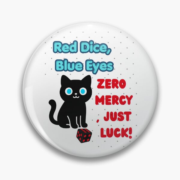 Item preview, Red Dice, Blue Eyes, Zero Mercy,Just Luck ! designed and sold by missprint57.