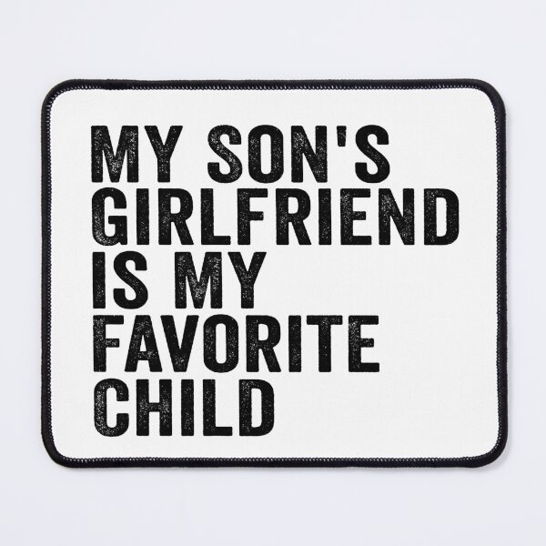 Item preview, My Son's Girlfriend Is My Favorite Child Funny Shirt | Boy Mom Humor Gift | Mother In Law Joke Design designed and sold by 76Valeria.